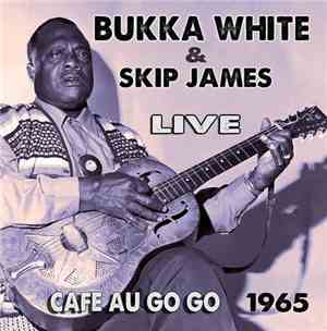 Bukka White & Skip James - Live Cafe Au Go Go 1965
