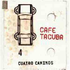 Cafe Tacuba - Cuatro Caminos