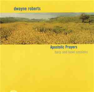Dwayne Roberts - Apostolic Prayers (Harp and Bowl Sessions)
