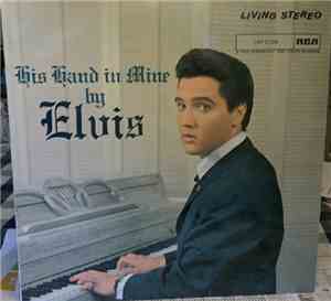 Elvis - His Hand In Mine