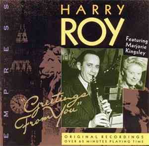 Harry Roy Featuring Marjorie Kingsley - Greetings From You