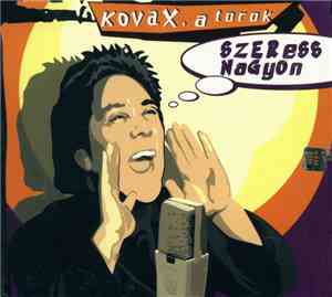 Kovax, A Torok - Szeress Nagyon