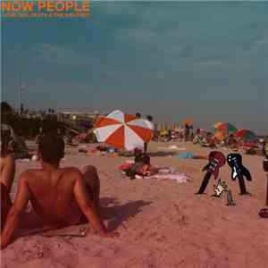 Now People  - Love, Sex, Death & The Weather