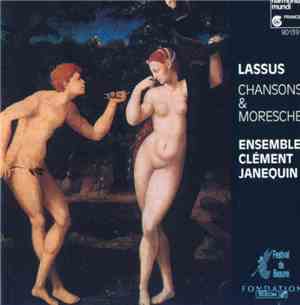 Roland de Lassus, Ensemble Clément Janequin - Chansons & Moresche