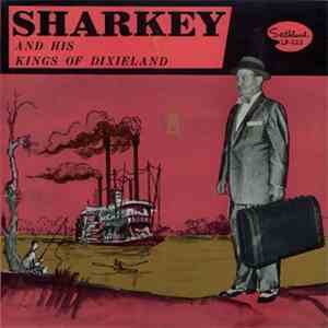 Sharkey And His Kings Of Dixieland - Sharkey And His Kings Of Dixieland