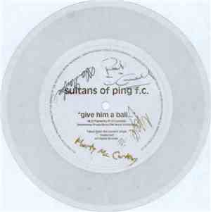 Sultans Of Ping F.C. - Give Him A Ball...