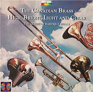The Canadian Brass - High, Bright, Light And Clear – The Glory Of Baroque B ...