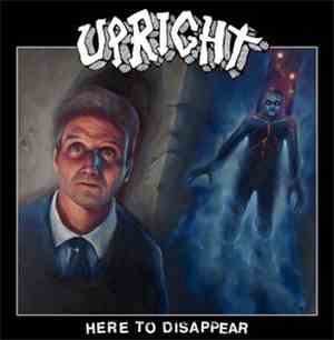 Upright  - Here To Disappear