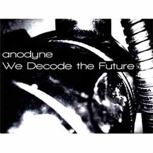 Anodyne  - We Decode The Future