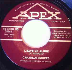 Canadian Squires - Leave Me Alone / Uh-Uh-Uh