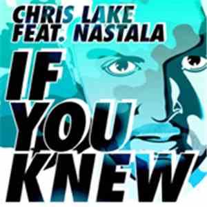 Chris Lake Feat. Nastala - If You Knew