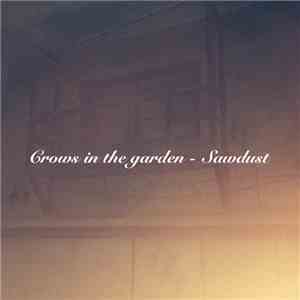 Crows In The Garden - Sawdust