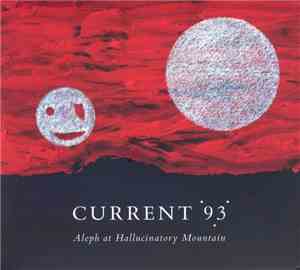 Current 93 - Aleph At Hallucinatory Mountain