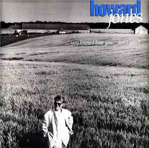 Howard Jones - You Know I Love You... Don't You?