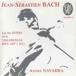 Jean-Sébastien Bach - André Navarra - Les Six Suites Pour Violoncelle BWV 1 ...
