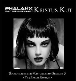 Kristus Kut & Phalanx Feat. The White Rabbit - Soundtracks For Masturbation ...