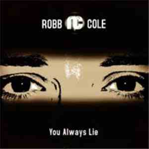 Robb Cole - You Always Lie