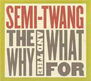 Semi-Twang - The Why And The What For