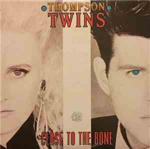 Thompson Twins - Close To The Bone