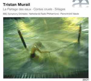 Tristan Murail - BBC Symphony Orchestra, Netherlands Radio Philharmonic, Pi ...