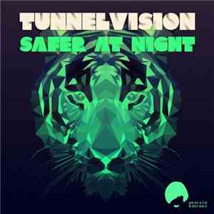 Tunnelvision  - Safer At Night