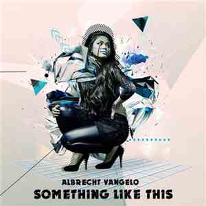 Albrecht Vangelo - Something Like This