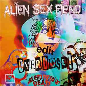Alien Sex Fiend - edit/Overdose