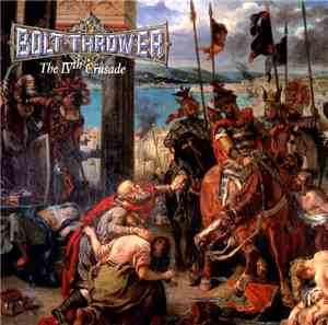 Bolt Thrower - The IVth Crusade