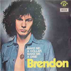 Brendon  - Make Me A Dollar, Make Me A Dime / Find Me