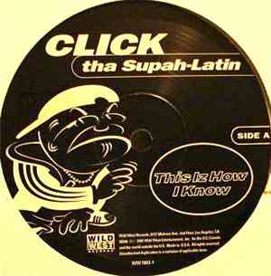 Click Tha Supah Latin - This Iz How I Know