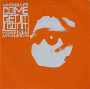 David Holmes Introducing The Free Association - Come Get It I Got It