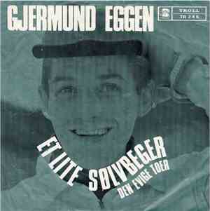 Gjermund Eggen - Et Lite Sølvbeger / Den Evige Toer