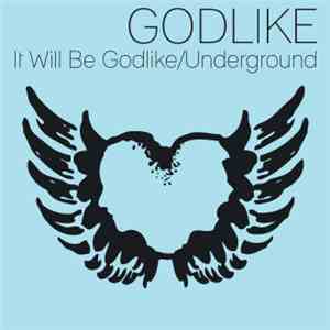 Godlike  - It Will Be Godlike/Underground