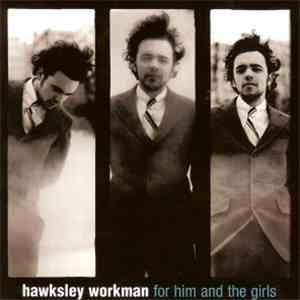 Hawksley Workman - For Him And The Girls
