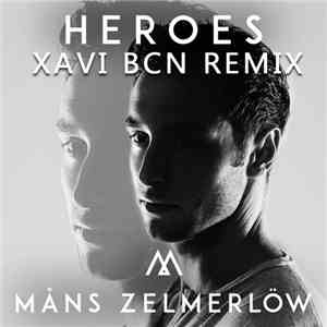 Måns Zelmerlöw - Heroes (Xavi BCN Remix)