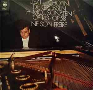 Nelson Freire / Liszt, Chopin - Die Grossen H-moll Sonaten Op. 143 - Op. 58