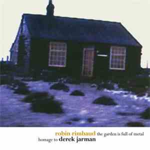 Robin Rimbaud - The Garden Is Full Of Metal - Homage To Derek Jarman