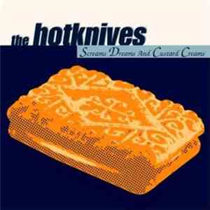 The Hotknives - Screams, Dreams And Custard Creams