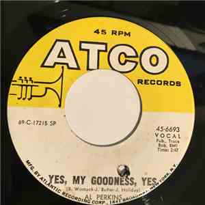 Al Perkins  - Yes, My Goodness, Yes / I Stand Accused