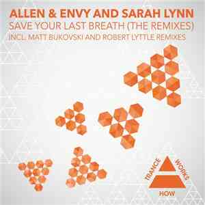 Allen & Envy And Sarah Lynn - Save Your Last Breath (The Remixes)