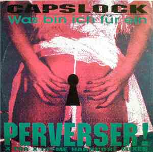 Capslock  - Was Bin Ich Für Ein Perverser! (X-Tra X-Treme Hardcore Mixes)