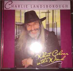 Charlie Landsborough - What Colour Is The Wind