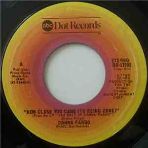 Donna Fargo - How Close You Came (To Being Gone)