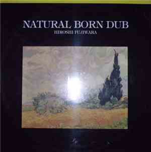 Hiroshi Fujiwara - Natural Born Dub