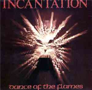 Incantation  - Dance Of The Flames