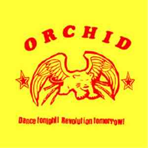 Orchid  - Dance Tonight! Revolution Tomorrow!