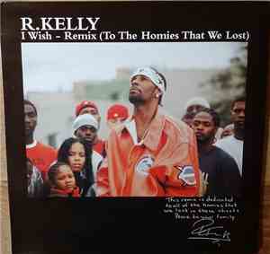 R. Kelly - I Wish - Remix (To The Homies That We Lost)