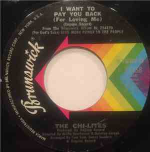 The Chi-Lites - I Want To Pay You Back (For Loving Me) / Love Uprising