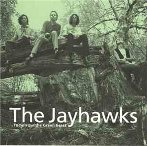 The Jayhawks - Tomorrow The Green Grass