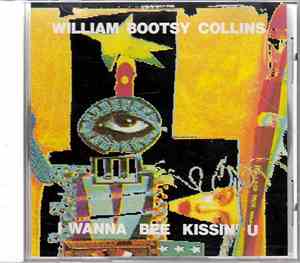 William Bootsy Collins - I Wanna Bee Kissin' U